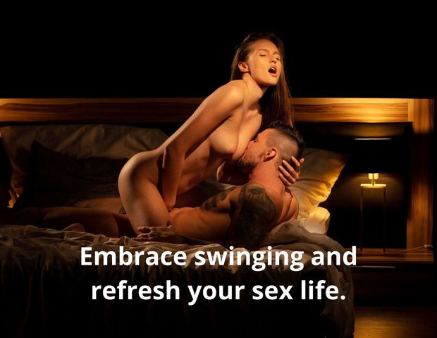 Embrace swinging and refresh your sex life.