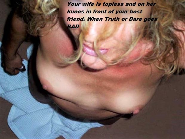 Truth or Dare gone BAD for your wife