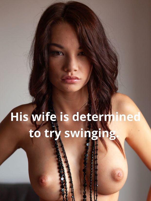 His wife is determined to try swinging.